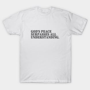 GOD'S PEACE SURPASSES ALL UNDERSTANDING. T-Shirt